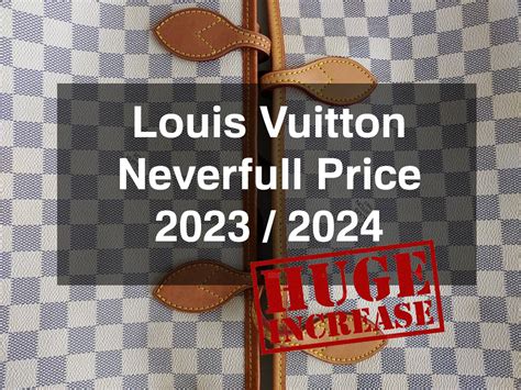 louis vuitton neverfull price increase|Louis Vuitton Raises Prices Worldwide Due To Increased Costs  .